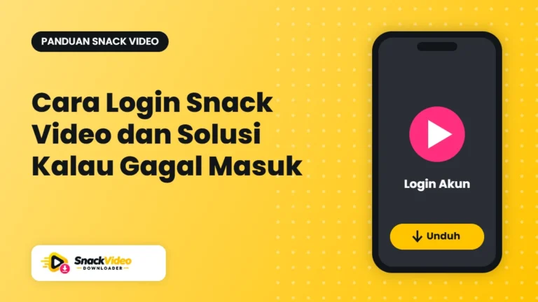 Cara Login Snack Video dan Solusi Kalau Gagal Masuk - panduan dari Snack Video Downloader