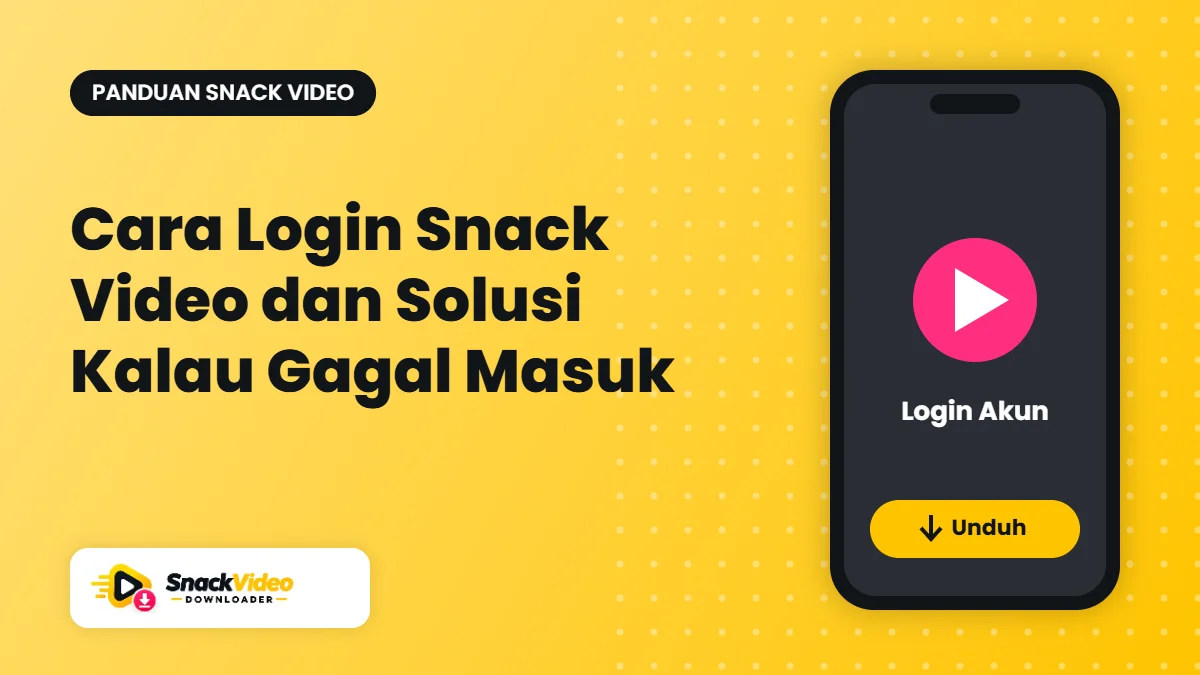 Cara Login Snack Video dan Solusi Kalau Gagal Masuk - panduan dari Snack Video Downloader