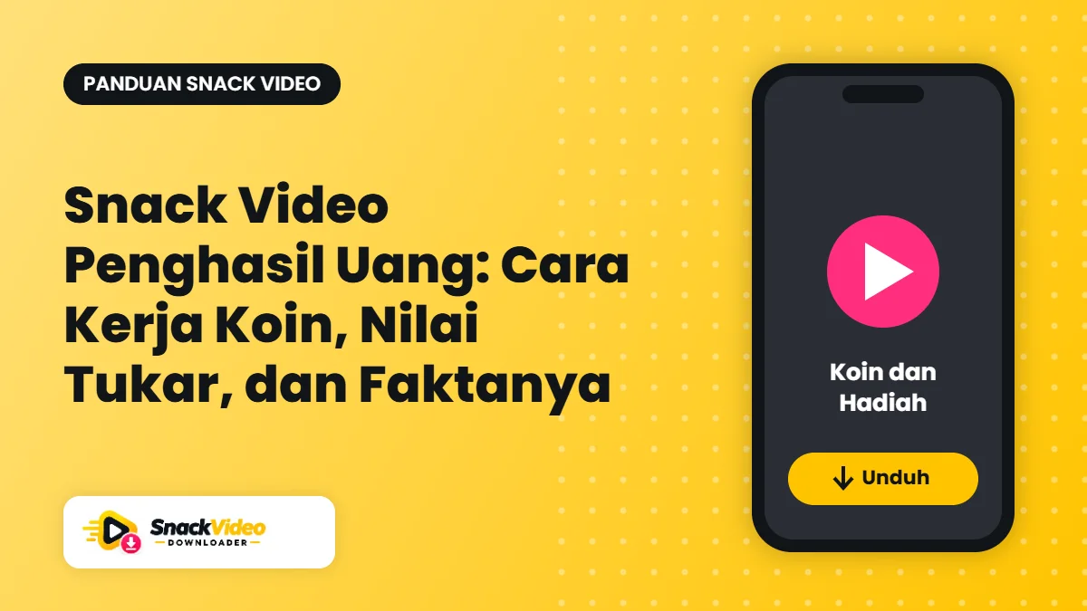 Snack Video Penghasil Uang: Cara Kerja Koin, Nilai Tukar, dan Faktanya - panduan dari Snack Video Downloader